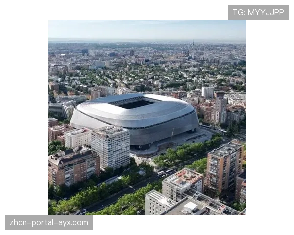 马德里市政府批准伯纳乌球场周边扩建计划，将增加商业综合体